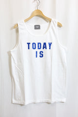 TODAY edition / "TODAY IS" Tank Top - WHITE